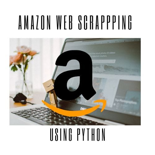 Unveiling Amazon: A Python Web Scraper Adventure” | by Sandhyakapse ...