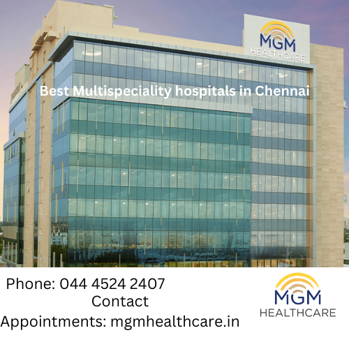 Best Multispecialty hospital in chennai | MGM Healthcare | Medium