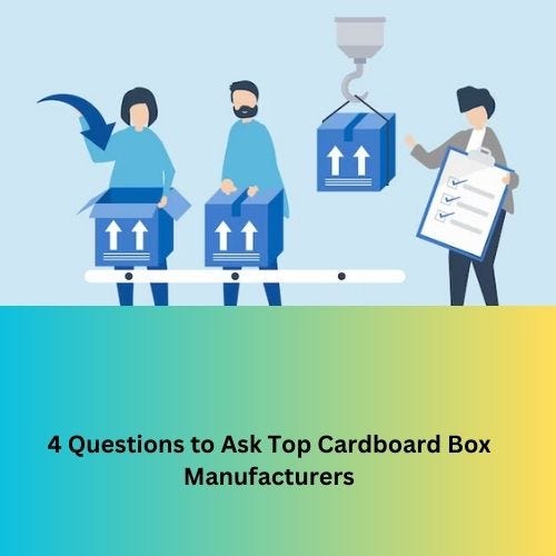 4 Questions To Ask Top Cardboard Box Manufacturers Corrugated Box 4 questions to ask top cardboard box manufacturers corrugated box