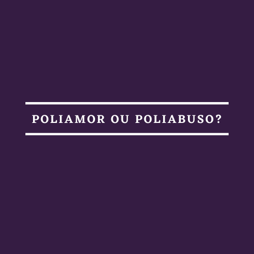Poliamor ou poliabuso?. Como identificar abuso em relações…, by Inês Rôlo