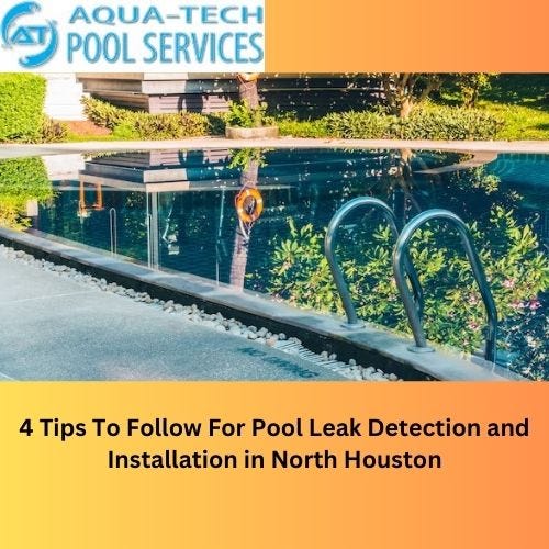 4 Tips To Follow For Pool Leak Detection and Installation in North