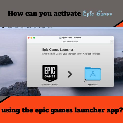 How can you activate epic games using the epic games launcher app? by