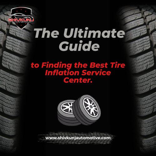 The Ultimate Guide to Finding the Best Tire Inflation Service Center