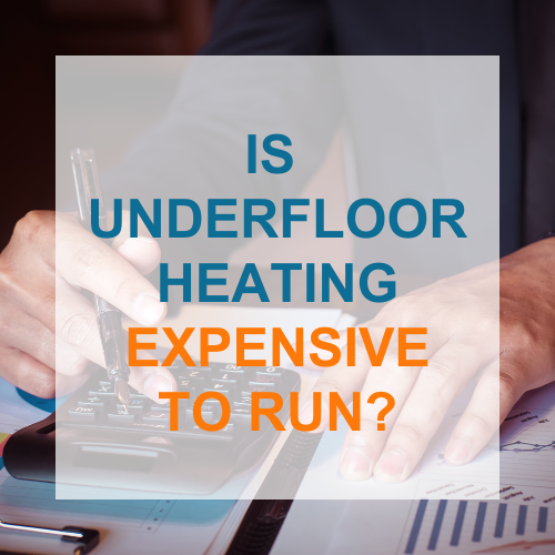 Is Underfloor Heating Expensive to Run UK Underfloor Heating London