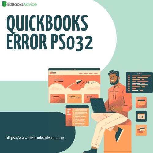QuickBooks error PS 032 — Symptoms, Causes and Troubleshooting Methods