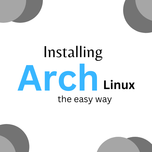 Installing Arch Linux the Easiest Way By Daksh Medium installing-arch-linux-the-easiest-way-by-daksh-medium