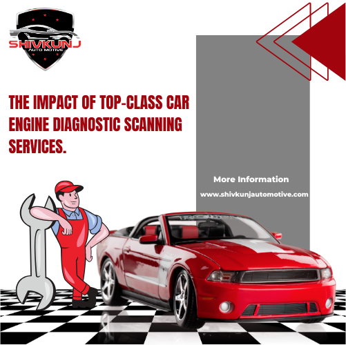 The Impact of TopClass Car Engine Diagnostic Scanning Services. Shivkunj Automotive Medium