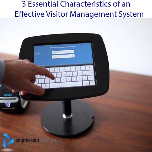 3 Essential Characteristics of an Effective Visitor Management System