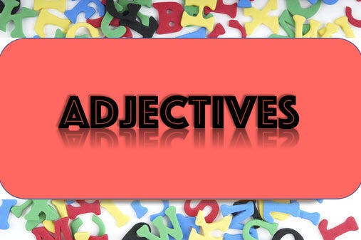 ADJECTIVES AND ITS TYPES. “My sister has each of these five… | by Payal  Bhardwaj | Knowledge Glossary | Medium