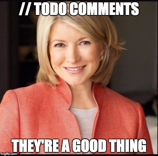 3 Reasons Why TODO Comments Are a Good Thing…