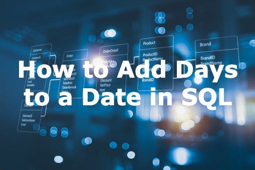 How to Add Days to a Date in SQL - TutorialWithExample - Medium