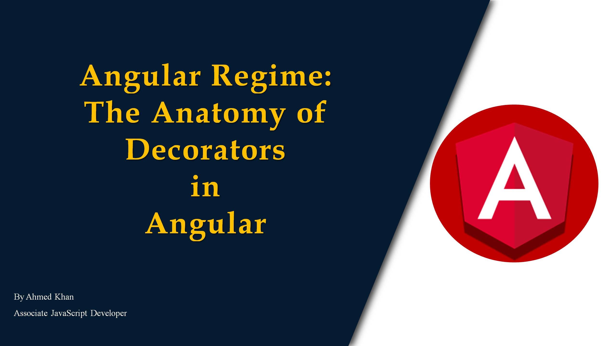 The Anatomy of Decorators in Angular | by Ahmed Khan | JavaScript in Plain  English