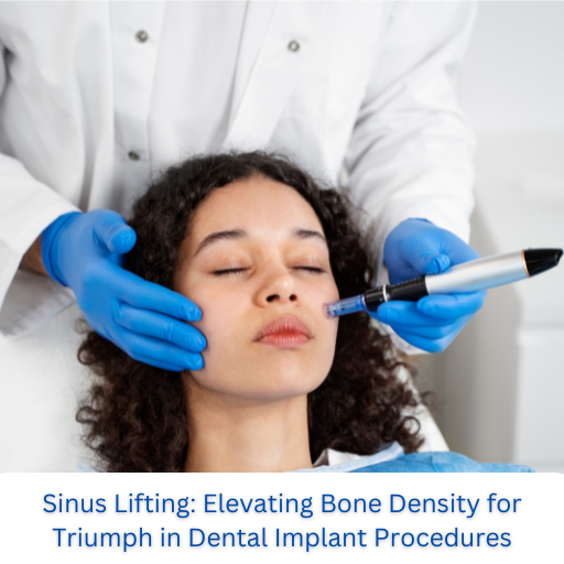 Sinus Lifting Enhancing Bone Density for Successful Dental Implant