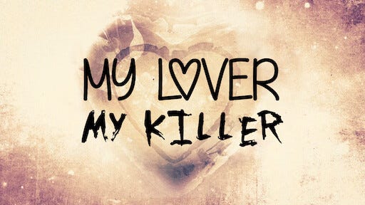 When Love Turns Deadly: My Lover. My Killer. and the Warning Signs of Abuse