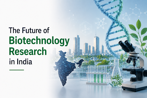 The Future of Biotechnology Research in India