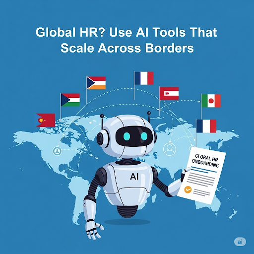 Global HR? Use AI Tools That Scale Across Borders