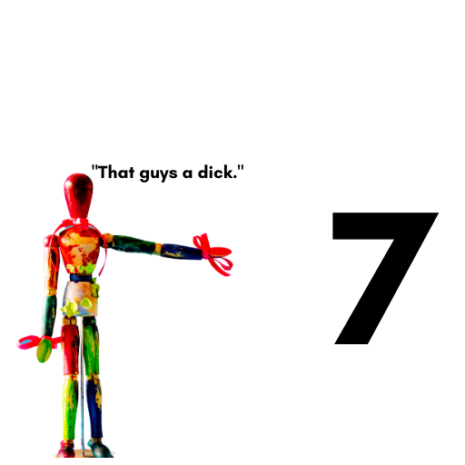 7 is a Dick.