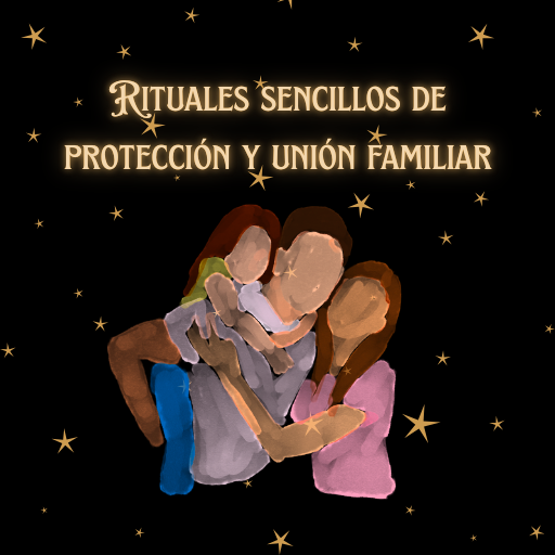 Rituales sencillos de protección y unión familiar