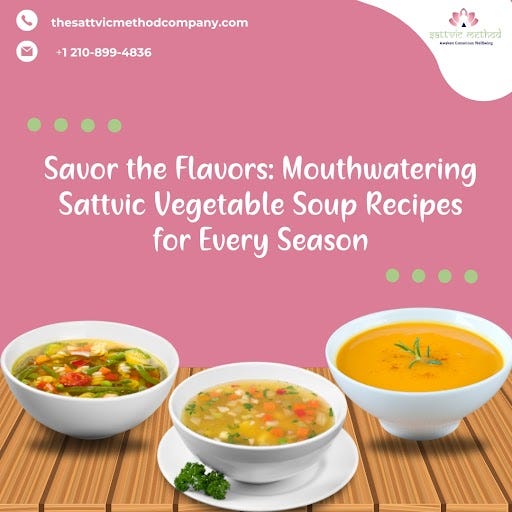 Savor the Flavors: Mouthwatering Sattvic Vegetable Soup Recipes
