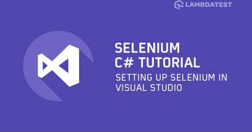 Selenium C# Tutorial: Setting Up Selenium In Visual Studio | by