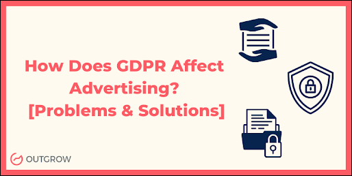 How Does GDPR Affect Advertising? [Problems & Solutions] | by Outgrow ...