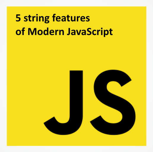 5 string-related features of Modern JavaScript | by Alain Chautard ...