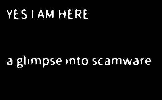 YES I AM HERE: a glimpse into scamware | by giszevjians | Medium