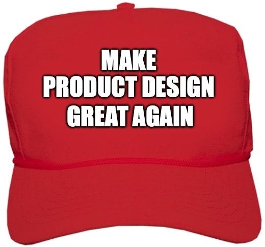 MAGA hat with ‘MAKE PRODUCT DESIGN GREAT AGAIN” slogan