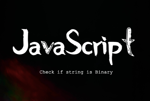 JavaScript check if string is binary — StackBlogger | by Jameer Khan ...