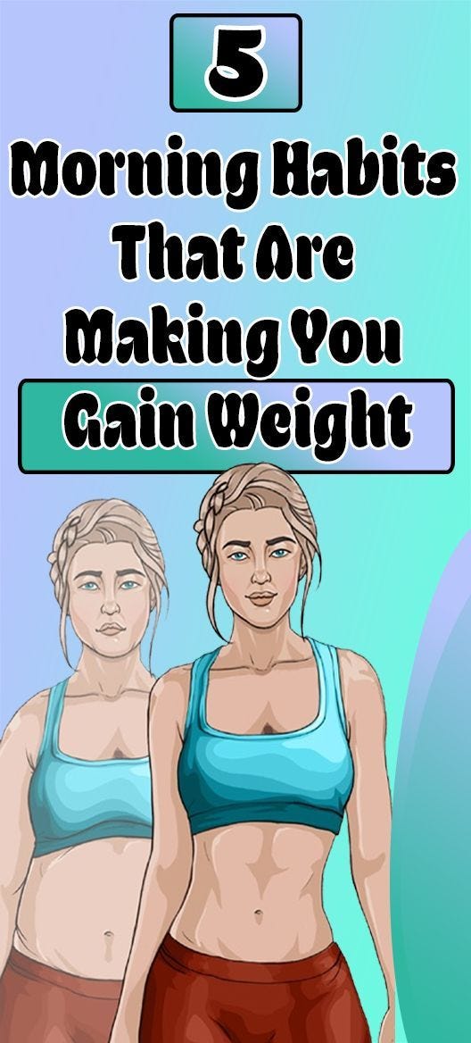 5-morning-habits-that-are-making-you-gain-weight-marlenne-laticia