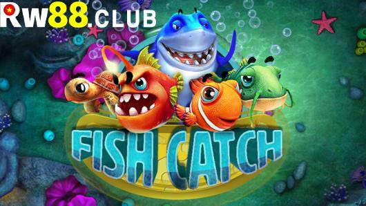 Fish Catch — Game Bắn Cá Đổi Thưởng Thế Hệ Mới Tại Rw88