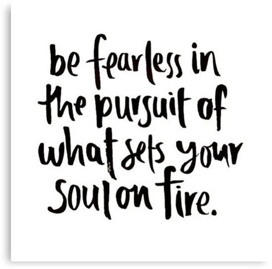 What Sets Your Soul On Fire?. There is this expression, “Be Fearless… | by  Dr. Phyllis Moreau.... In the Raw | Medium