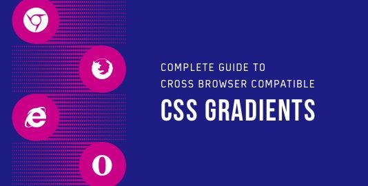 Complete Guide To Cross Browser Compatible CSS Gradients | by Nikhil ...