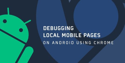 Debugging Local Mobile Pages on Android Phone Using Chrome Developer ...