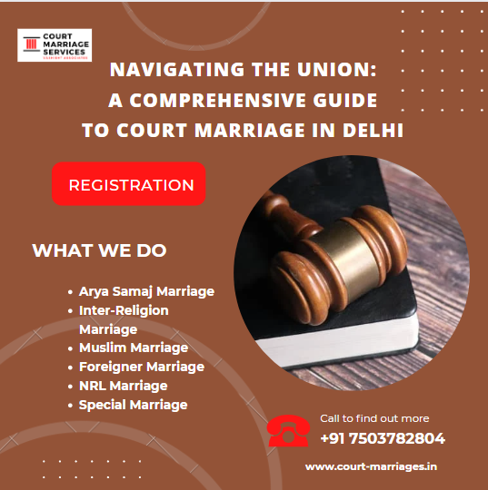 Navigating the Union: A Comprehensive Guide to Court Marriage in Delhi 