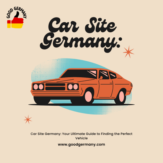Car Site Germany Your Ultimate Guide to Finding the Perfect Vehicle
