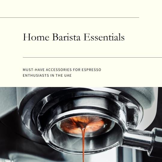 Home Barista Essentials: Must-Have Accessories for Espresso Enthusiasts in  the UAE, by Eric Jack