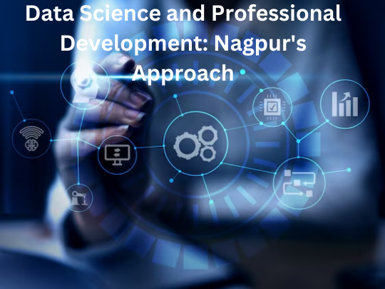 Data Science and Professional Development: Nagpur’s Approach | by ...