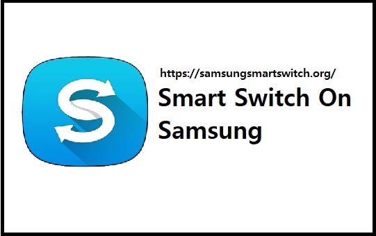 What is Smart Switch on Samsung- complete review! | by Thomas A Jones |  Medium