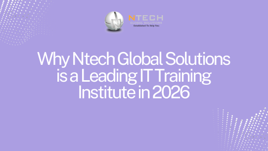 Why Ntech Global Solutions is Leading IT Training Institute in 2026