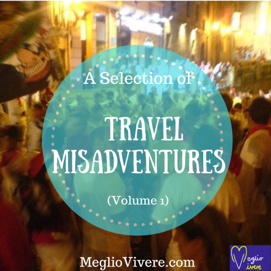 A Selection of My Greatest Travel Misadventures by Meglio Vivere Medium A Selection of My Greatest Travel Misadventures by Meglio Vivere Medium