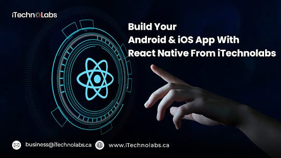 Build Your Android & iOS App With React Native From iTechnolabs | Medium