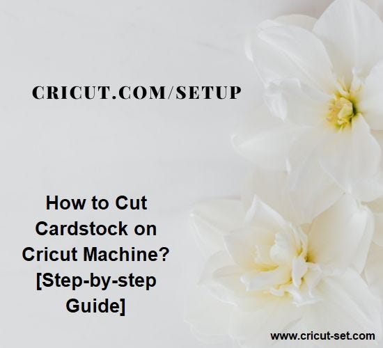How to Cut Cardstock on Cricut Machine? [Stepbystep Guide] by