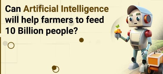 Can artificial intelligence help farmers to feed 10 Billion people ...