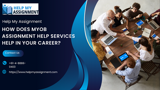 How Does MYOB Assignment Help Services Help In Your Career?
