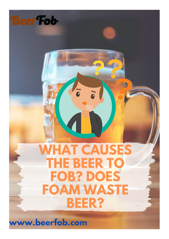 What Causes The Beer To FOB? Does Foam Waste Beer? by Beer FOB Medium