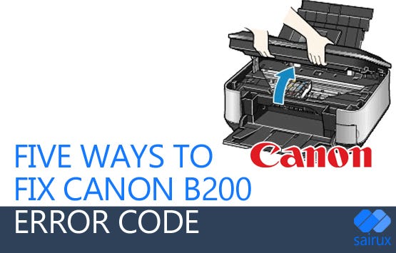 5 Way To Solve Canon Error Code B200 | by Sairux | Medium