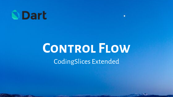 Control flow in Dart. In this post, we’re going to talk about… | by ...