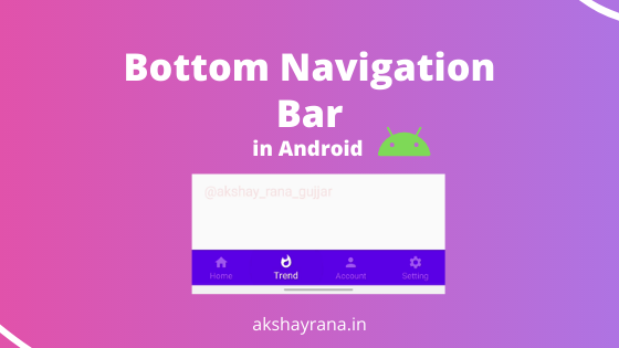 How to make Bottom Navigation bar in Android | by Akshay Rana GuJJar ...