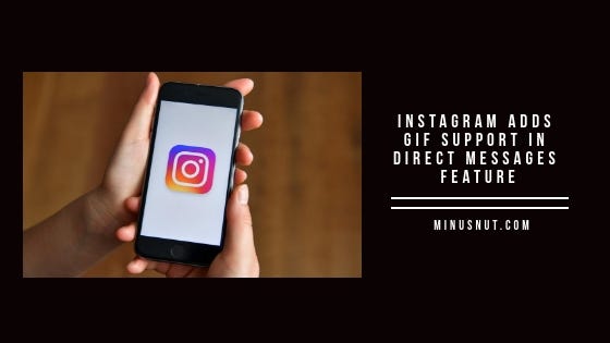 Instagram adds GIF support in direct messages feature, by Devid Hardin